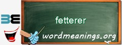 WordMeaning blackboard for fetterer